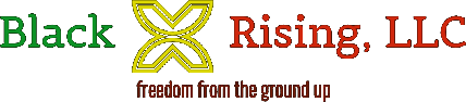 Black Rising, LLC — freedom from the ground up